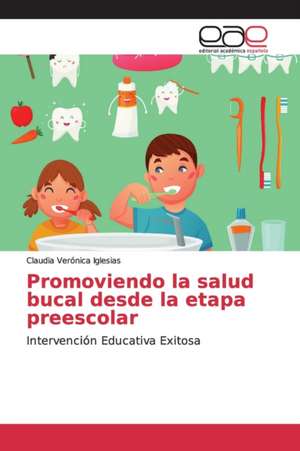 Promoviendo la salud bucal desde la etapa preescolar de Claudia Verónica Iglesias