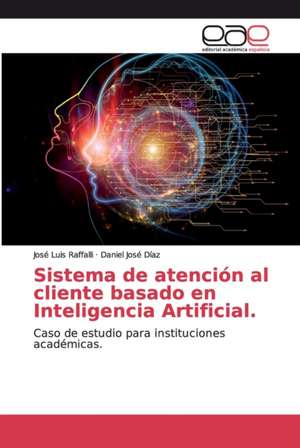 Sistema de atención al cliente basado en Inteligencia Artificial. de José Luis Raffalli