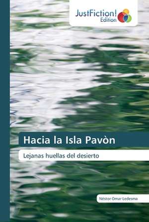 Hacia la Isla Pavòn de Néstor Omar Ledesma