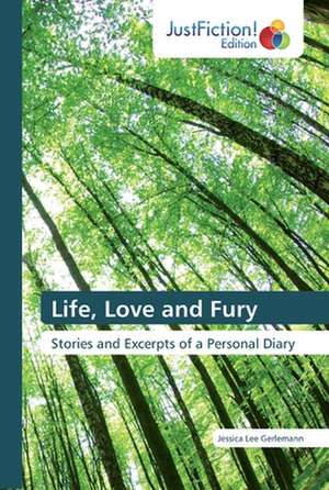 Life, Love and Fury de Jessica Lee Gerlemann