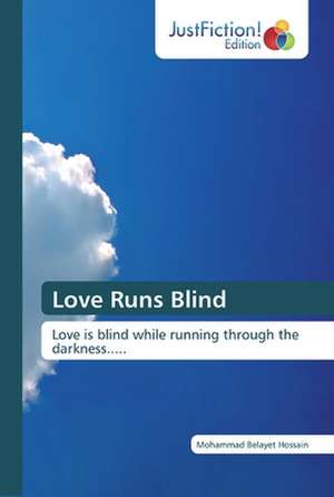 Love Runs Blind de Mohammad Belayet Hossain