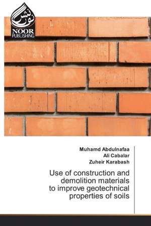 Use of construction and demolition materials to improve geotechnical properties of soils de Muhamd Abdulnafaa