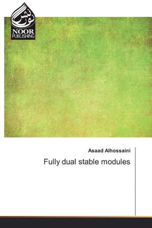 Fully dual stable modules de Asaad Alhossaini