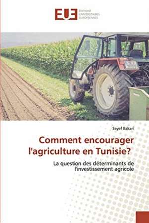 Comment encourager l'agriculture en Tunisie? de Sayef Bakari