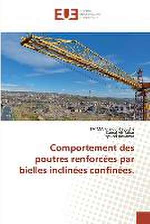 Comportement des poutres renforcées par bielles inclinées confinées. de Fatma Kheloui-Taouche