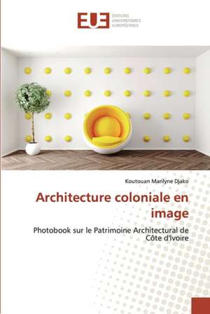 Architecture coloniale en image de Koutouan Marilyne Djako