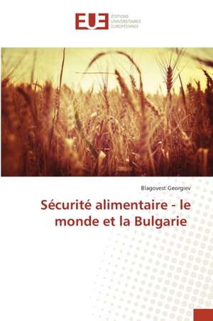 Sécurité alimentaire - le monde et la Bulgarie de Blagovest Georgiev