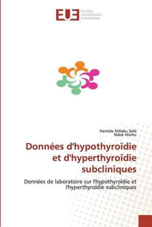 Données d'hypothyroïdie et d'hyperthyroïdie subcliniques de Hamide Shllaku Sefa