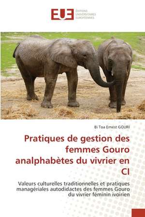 Pratiques de gestion des femmes Gouro analphabètes du vivrier en CI de Bi Toa Ernest Gouri