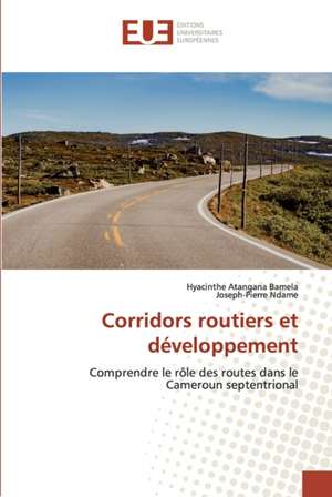 Corridors routiers et développement de Hyacinthe Atangana Bamela