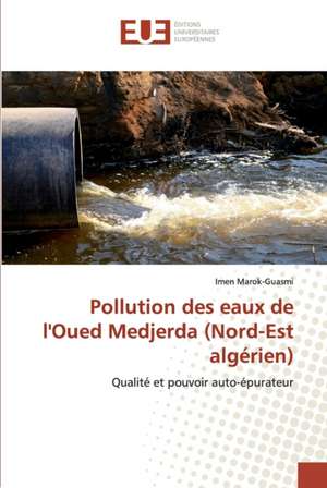 Pollution des eaux de l'Oued Medjerda (Nord-Est algérien) de Imen Marok-Guasmi