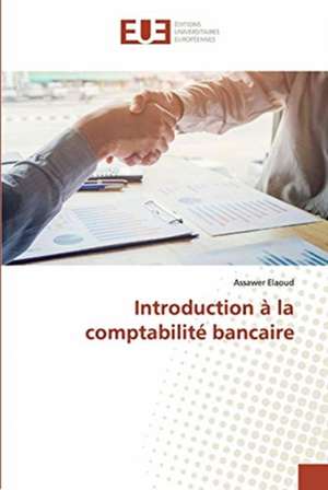 Introduction à la comptabilité bancaire de Assawer Elaoud