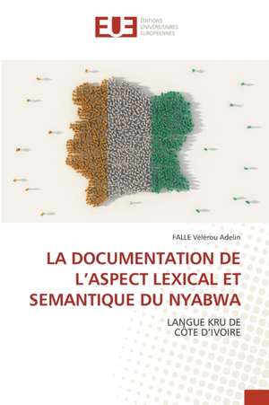 LA DOCUMENTATION DE L¿ASPECT LEXICAL ET SEMANTIQUE DU NYABWA de Falle Vélérou Adelin