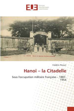 Hanoï ¿ la Citadelle de Frédéric Pécout