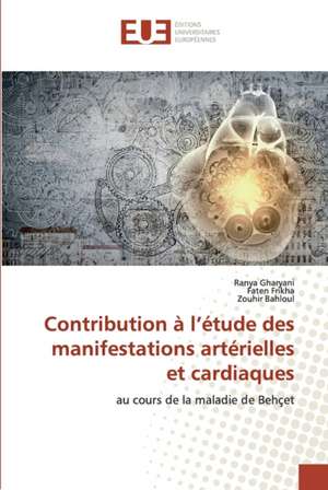 Contribution à l¿étude des manifestations artérielles et cardiaques de Ranya Gharyani