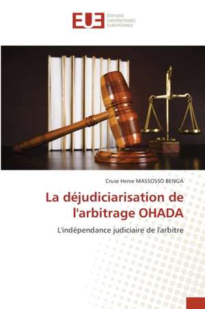 La déjudiciarisation de l'arbitrage OHADA de Cruse Herve Massosso Benga