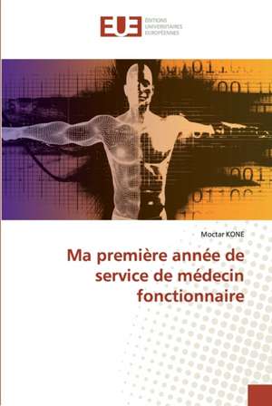 Ma première année de service de médecin fonctionnaire de Moctar Kone