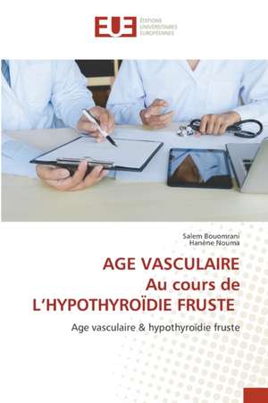 AGE VASCULAIRE Au cours de L¿HYPOTHYROÏDIE FRUSTE de Salem Bouomrani