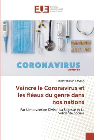 Vaincre le Coronavirus et les fléaux du genre dans nos nations de Timothy Olaitan J. Sossa