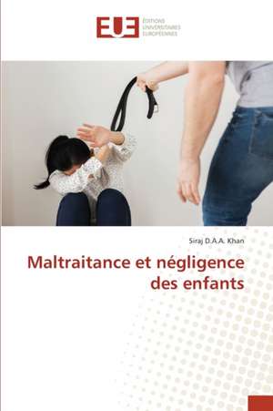 Maltraitance et négligence des enfants de Siraj D. A. A. Khan