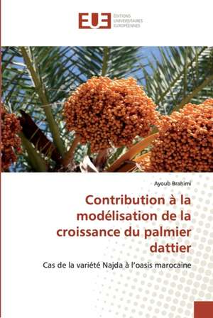 Contribution à la modélisation de la croissance du palmier dattier de Ayoub Brahimi