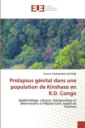 Prolapsus génital dans une population de Kinshasa en R.D. Congo de Antoine Tshimbundu Kayembe