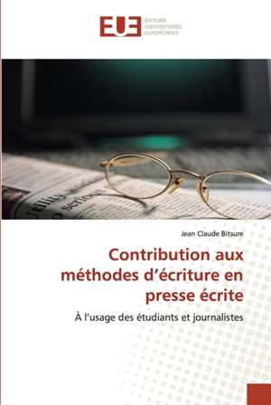 Contribution aux méthodes d¿écriture en presse écrite de Jean Claude Bitsure