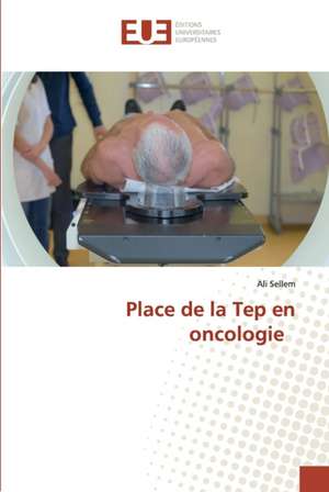 Place de la Tep en oncologie de Ali Sellem