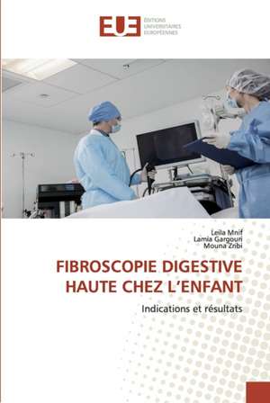 FIBROSCOPIE DIGESTIVE HAUTE CHEZ L¿ENFANT de Leila Mnif