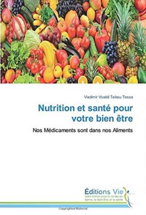 Nutrition et santé pour votre bien être de Vladimir Vivaldi Teikeu Tessa