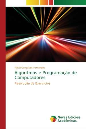 Algoritmos e Programação de Computadores de Flávia Gonçalves Fernandes