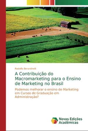 A Contribuição do Macromarketing para o Ensino de Marketing no Brasil de Rodolfo Berardinelli