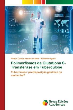 Polimorfismos da Glutationa S-Transferase em Tuberculose de Allison Carlos Assunção Silva