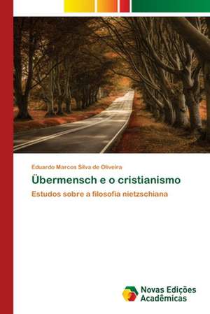 Übermensch e o cristianismo de Eduardo Marcos Silva de Oliveira