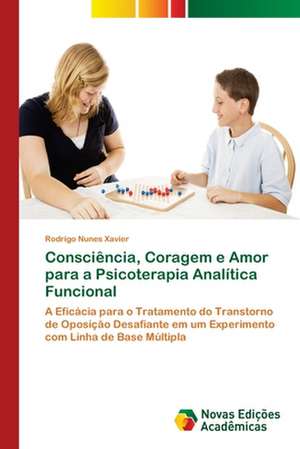 Consciência, Coragem e Amor para a Psicoterapia Analítica Funcional de Rodrigo Nunes Xavier