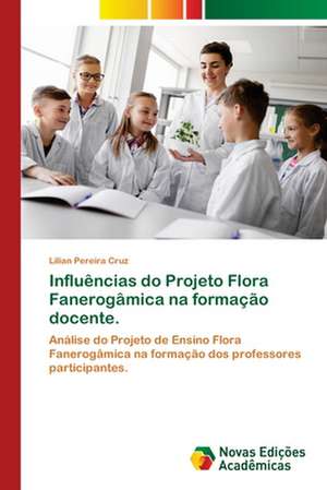 Influências do Projeto Flora Fanerogâmica na formação docente. de Lilian Pereira Cruz