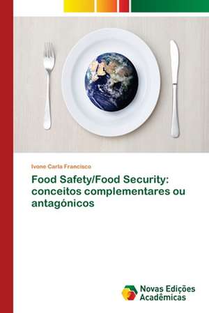 Food Safety/Food Security: conceitos complementares ou antagónicos de Ivone Carla Francisco