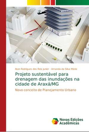 Projeto sustentável para drenagem das inundações na cidade de Araxá/MG de Ilson Rodrigues Dos Reis Junior