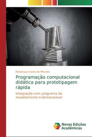 Programação computacional didática para prototipagem rápida de Rafael Juan Costa de Miranda