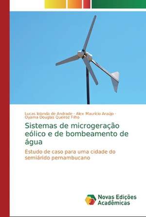 Sistemas de microgeração eólico e de bombeamento de água de Lucas Iolanda de Andrade