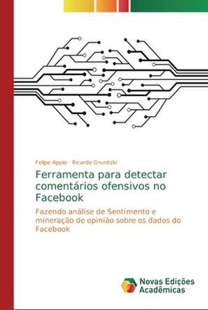 Ferramenta para detectar comentários ofensivos no Facebook de Felipe Appio