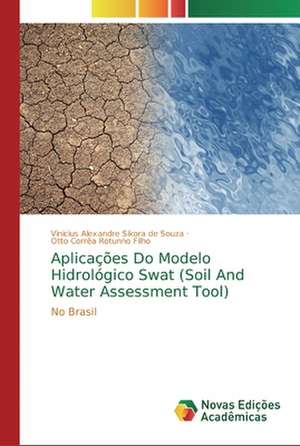 Aplicações Do Modelo Hidrológico Swat (Soil And Water Assessment Tool) de Vinicius Alexandre Sikora de Souza