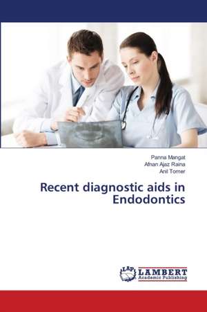 Recent diagnostic aids in Endodontics de Panna Mangat