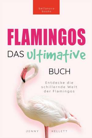 Flamingos Das Ultimative Buch de Jenny Kellett