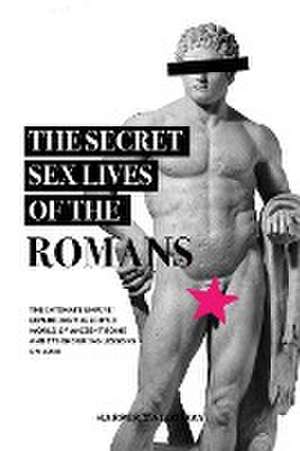 The Secret Sex Lives of the Romans de Harper Calloway