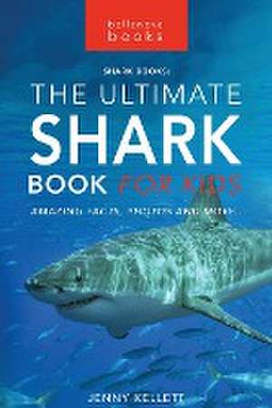 Sharks The Ultimate Shark Book for Kids de Jenny Kellett