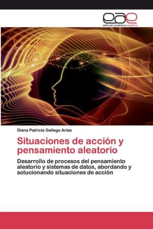 Situaciones de acción y pensamiento aleatorio de Diana Patricia Gallego Arias