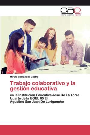 Trabajo colaborativo y la gestión educativa de Mirtha Castañeda Castro