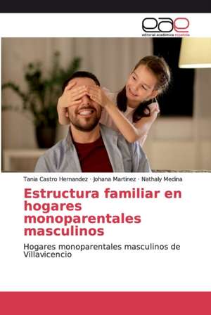 Estructura familiar en hogares monoparentales masculinos de Tania Castro Hernandez