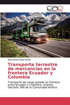 Transporte terrestre de mercancías en la frontera Ecuador y Colombia de Belky Nerea Orbes Revelo